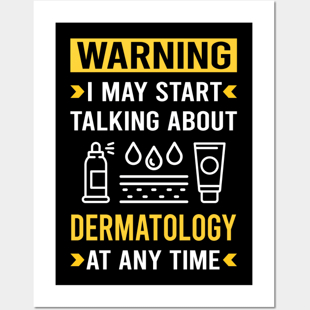 Warning Dermatology Dermatologist Wall Art by Good Day